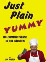 Just Plain Yummy, Un-Common Sense In The Kitchen