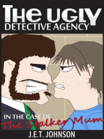 The Ugly Detective Agency In The Case of The Stalker Mum