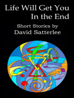Life Will Get You in the End: Short Stories by David Satterlee