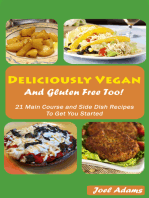 Deliciously Vegan and Gluten Free Too! 21 Main Course and Side Dish Recipes to Get You Started