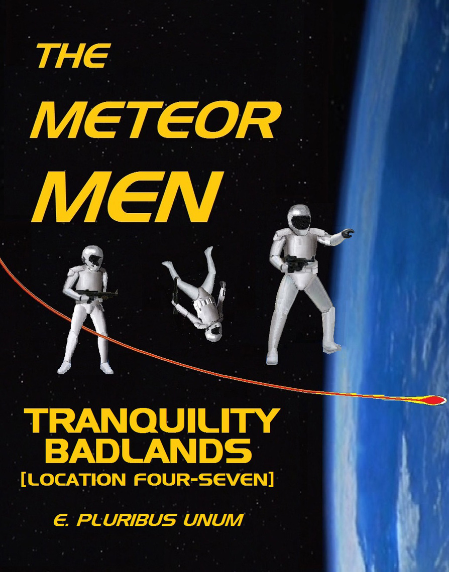 The Meteor Men - Tranquility Badlands [Location Four-Seven] by E ...