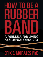 How to be a Rubber Band: A Formula for Living Resilience Every Day