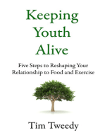 Keeping Youth Alive: Five Steps to Reshaping Your Relationship to Food and Exercise