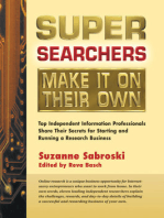 Super Searchers Make It on Their Own: Top Independent Information Professionals Share Their Secrets for Starting and Running a Research Bu