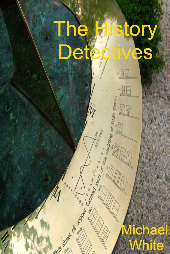 Read The History Detectives Online by Michael White Books