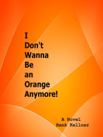I Don't Wanna Be an Orange Anymore