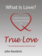 What is Love? A Path In Discovering The Vibrational Energy of True Love