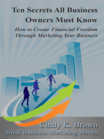 Ten Secrets All Business Owners Must Know: How to Create Financial Freedom Through Marketing Your Business