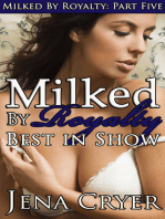 Milked by Royalty Part Five: Best in Show