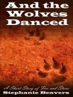 And The Wolves Danced: A Short Story of Fire and Stone