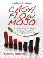 Unleash Your Cash Flow Mojo: The Business Owner's Guide to Predicting, Planning, and Controlling Your Company's Cash Flow