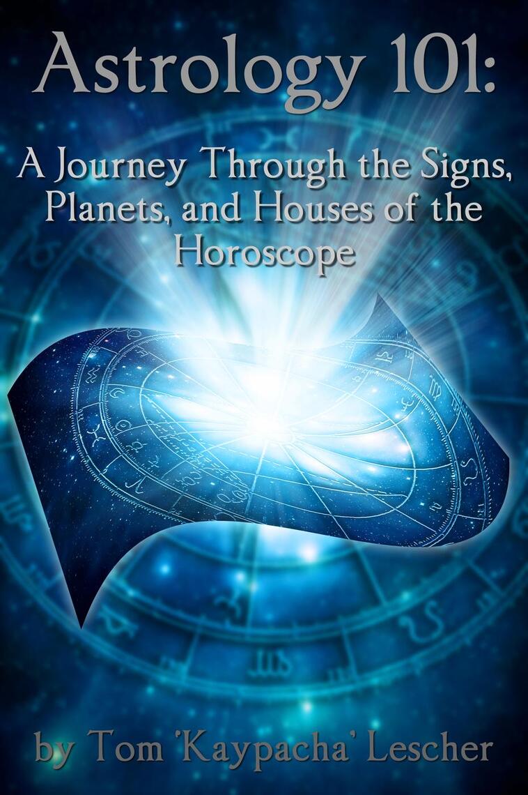 Astrology 101 A Journey Through the Signs, and Houses of the