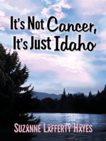 It's Not Cancer, It's Just Idaho