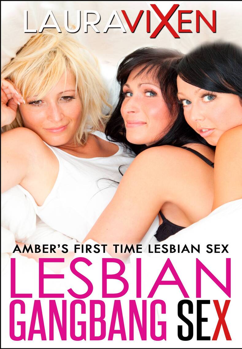 Lesbian Gangbang Sex Ambers First Time Lesbian Sex By