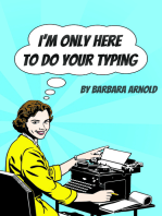 I'm Only Here To Do Your Typing