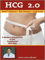 HCG 2.0: Don't Starve, Eat Smart and Lose: A Modern Adaptation of the Traditional HCG Diet