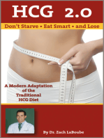 HCG 2.0: Don't Starve, Eat Smart and Lose: A Modern Adaptation of the Traditional HCG Diet