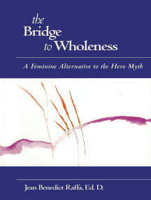 Read The Bridge To Wholeness A Feminine Alternative To The Hero Myth Online By Jean Raffa Books