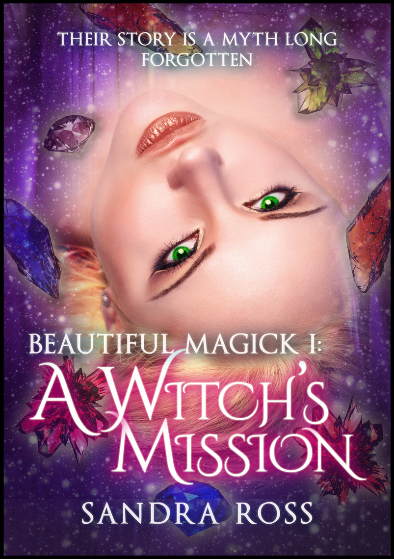 A Witchs Mission (Beautiful Magick 1) by Sandra Ross