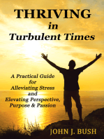 Thriving in Turbulent Times: A Practical Guide for Alleviating Stress and Elevating Perspective, Purpose & Passion