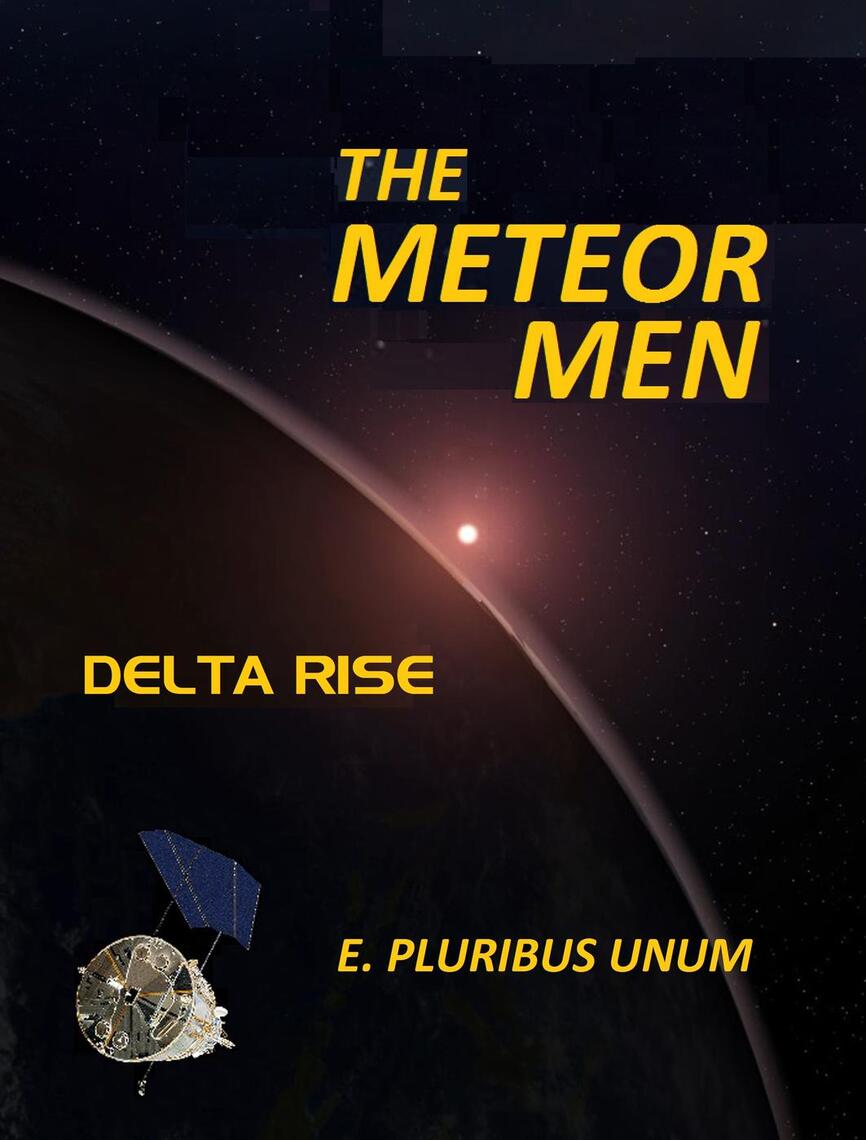 The Meteor Men - Delta Rise by E. Pluribus Unum (Ebook) - Read free for ...