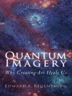 QUANTUM IMAGERY: Why Creating Art Heals Us