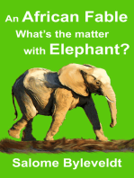 An African Fable: What's The Matter With Elephant