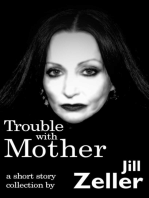 Trouble with Mother. A Collection
