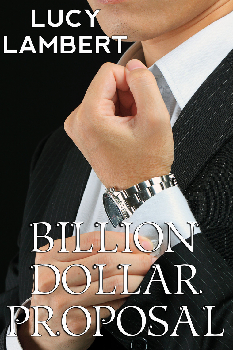 Lucy Heart Anal - Billion Dollar Proposal (Billionaire Erotic Romance) by Lucy Lambert -  Ebook | Scribd