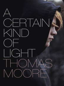 A Certain Kind of Light by Thomas Moore (Ebook) - Read free for 30 ...