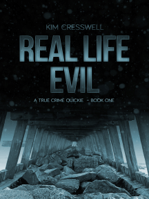 Real Life Evil - A True Crime Quickie (Book One) by Kim Cresswell ...