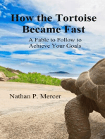 How the Tortoise Became Fast: A Fable to Follow to Achieve Your Goals