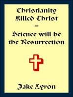 Christianity Killed Christ; Science will be the Resurrection