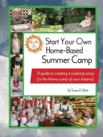 Start Your Own Home-Based Summer Camp: A guide to creating a cooking camp (or the theme camp of your dreams)