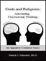 Astounding Oxymoronic Fantasies: Gods and Religions. An Appeal to Common Sense.