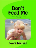Don't Feed Me: Gluten-Free, Dairy-Free Cooking