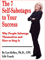 The 7 Self-Sabotages to Your Success: Why People Sabotage Themselves and How to Stop It
