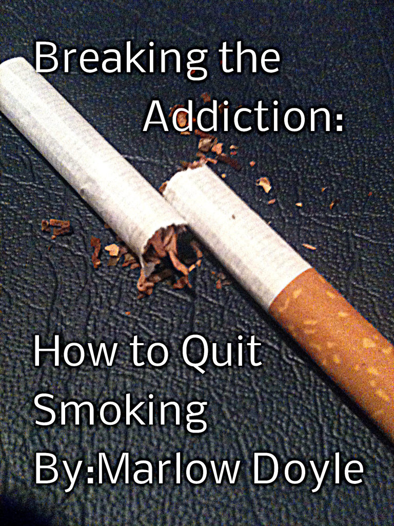 Breaking the Addiction How to Quit Smoking by Marlow Doyle Book Read Online