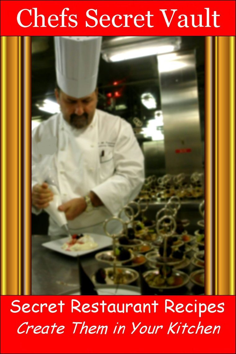 Secret Restaurant Recipes: Create Them in Your Kitchen by Chefs Secret ...