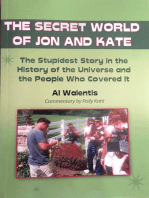 The Secret World of Jon and Kate: The Stupidest Story in the History of the Universe and the People Who Covered It
