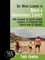 Six Word Lessons to Build a Sustainable Legacy: 100 Lessons to Equip Family Leaders to Preserve the Family and its Wealth
