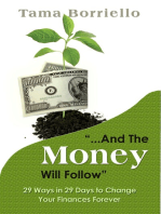And The Money Will Follow: 29 Ways in 29 Days to Change Your Finances Forever