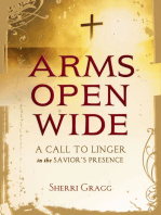 Arms Open Wide: A Call to Linger in the Savior's Presence