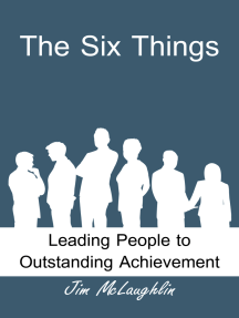 The Six Things: Leading People to Outstanding Achievement