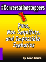 #Conversationstoppers: Puns, Non Sequiturs, Impossible Scenarios: #Conversationstoppers:, #1