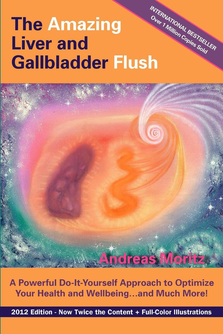 The Amazing Liver & Gallbladder Flush by Andreas Moritz Read eBook