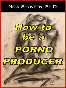 How to be a Porno Producer by Nick Shoveen - Ebook | Scribd