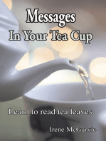 Messages In Your Tea Cup