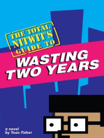 The Total Nitwit's Guide to Wasting Two Years