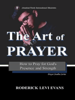 The Art of Prayer: How to Pray for God's Presence and Strength